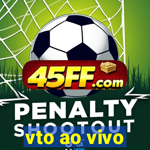 vto ao vivo